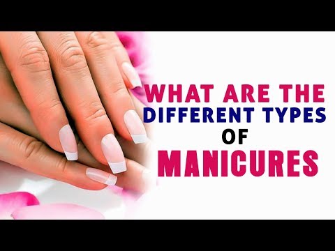 Video: What Are The Types Of Manicure