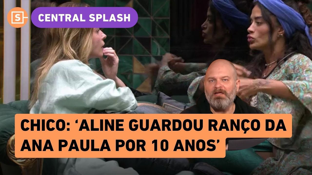 BBB: 'Aline Campos é revoltada e guardou ranço da Ana Paula por 10 anos', diz Chico Barney