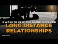 3 faons de garder lalive spark pour les relations  long distance  relation inspiration