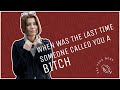 WHEN WAS THE LAST TIME SOMEONE CALLED YOU A #BITCH / by ELIF SHAFAK