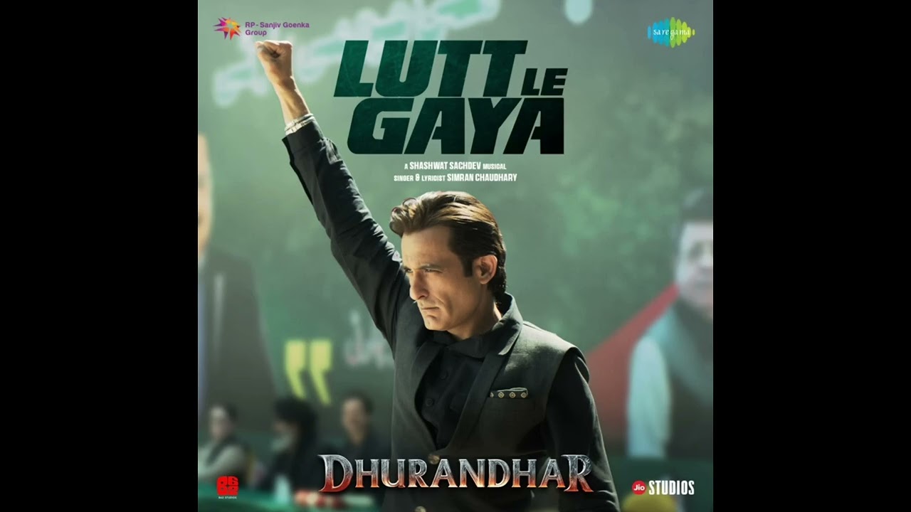 LUTT LE GAYA - FORM BY ("DHURANDHAR")