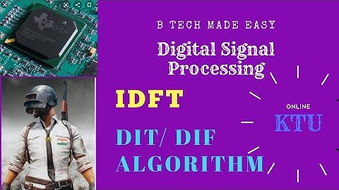 IDFT finding using DIT/DIF FFT algorithm DSP: Module 1: by Dinu A G