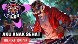 Aku Anak Sehat remix 2024 | Tiger nation mix 2024 | dj remix | Lagu remix