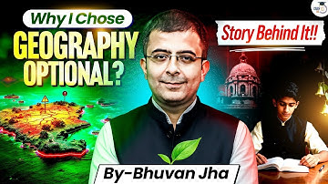 How Geography Optional Changed My UPSC Journey | Bhuvan Jha | UPSC Mains