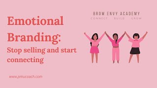 Emotional Branding: Stop Searching For Permanent Makeup Clients And Let Them Come To You