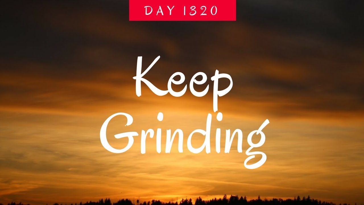 Keep Grinding - YouTube