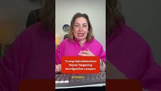 Trump Administration Starts Targeting Immigration Lawyers