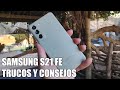 Como Sacar el Maximo Partido al Samsung S21 FE - Trucos y Consejos