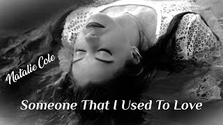 Someone That I Used To Love   Natalie Cole  (TRADUÇÃO) HD (Lyrics Video)