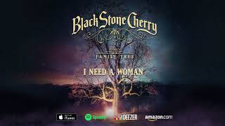 Black Stone Cherry - I Need A Woman - Family Tree (Official Audio)