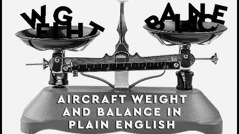 Aircraft Weight and Balance In Plain English