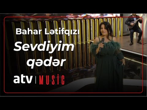 Bahar Lətifqızı - Sevdiyim qədər