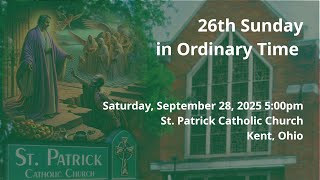 St. Patrick Parish, Kent, Ohio - 26th Sunday in Ordinary Time - September 27, 2025 5pm