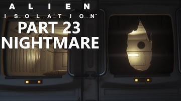 Civilians In Danger! - Alien Isolation [Playthrough] (PART 23 | NIGHTMARE)