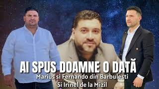 Marius si Fernando din Barbulesti si Irinel de la Mizil- Ai spus Doamne o data