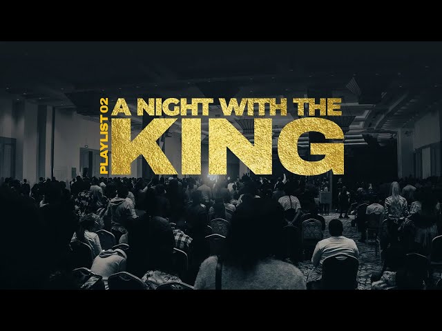 Free Worship - Playlist 02: a Night with the King class=
