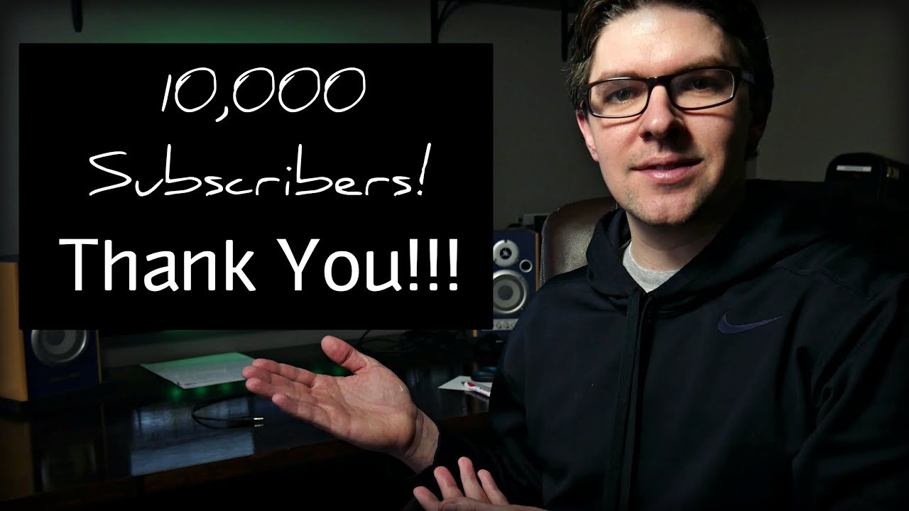 10,000 Subscribers!! Thank you!!! - YouTube