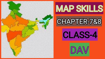 MAP SKILLS OF CLASS- 4, DAV, SOCIAL SCIENCE, WE AND OUR WORLD, CHAPTER- 7&8.
