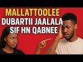 Dhirootaa Qofaaf Mallattoolee Dubartii Jaalala Sif Hin Qabnee 
