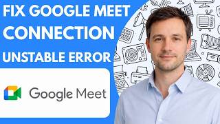 How To Fix Google Meet Connection Unstable Error Full Guide 2026