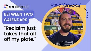 Ditching to-do lists for automated time blocking Senior Software Engineer Dave Yarwood