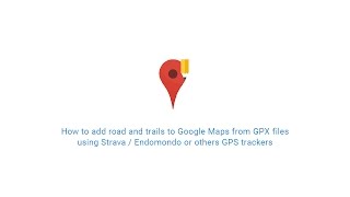 How to add roads and trails to Google Maps from GPX files using GPS trackers like Strava / Endomondo screenshot 5