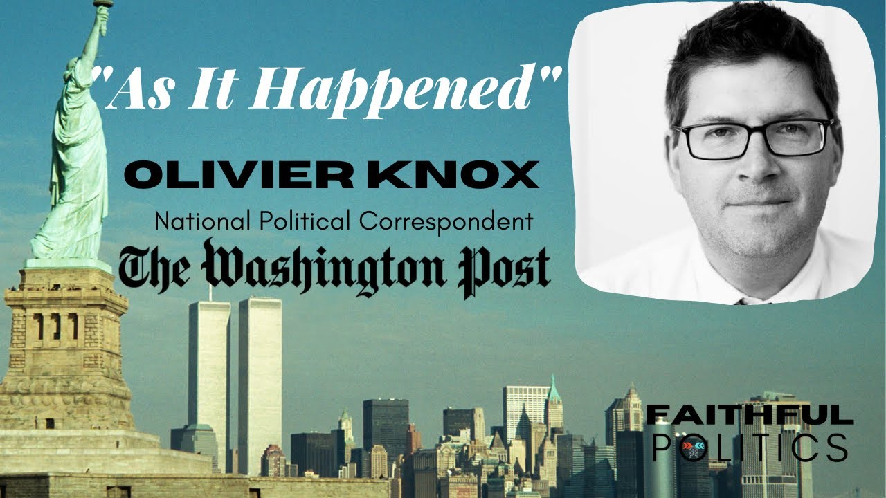 Remembering 9/11: "As It Happened"  - w/Olivier Knox, National Correspondent for The Washington Post