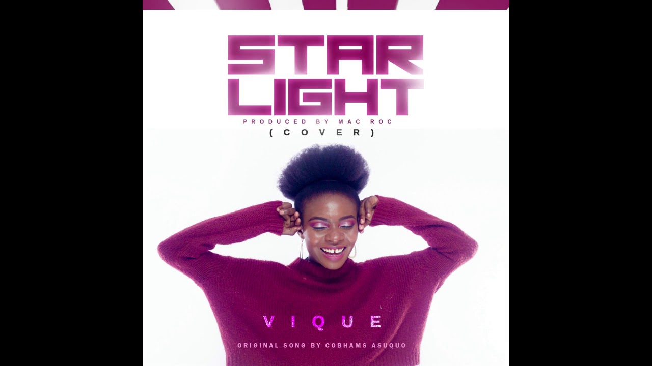 Watch Cohbams Asuquo Star Light Cover (Vique x Mac Roc) on YouTube Watch Cohbams Asuquo Star Light Cover (Vique x Mac Roc) on YouTube