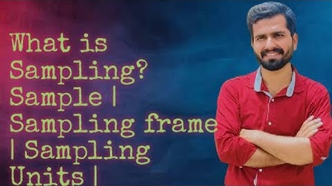 What is Sampling? Sample | Sampling Units | Sampling Frame|