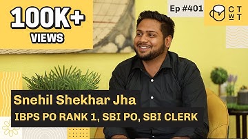 CTwT E401 - IBPS PO 2020 Topper Snehil Shekhar Jha AIR 1 | SBI PO | SBI CLERK | First Attempt