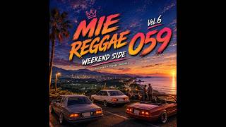 MIE REGGAE 059 Vol.6｜WEEKEND SIDE｜Dancehall × Reggae｜週末ドライブBGM