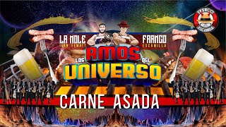 Los Amos del Universo.-  Carne Asada