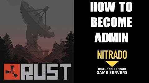 Beginners Guide How To Become Admin & Add Moderators On Your Rust Nitrado PC Private Server