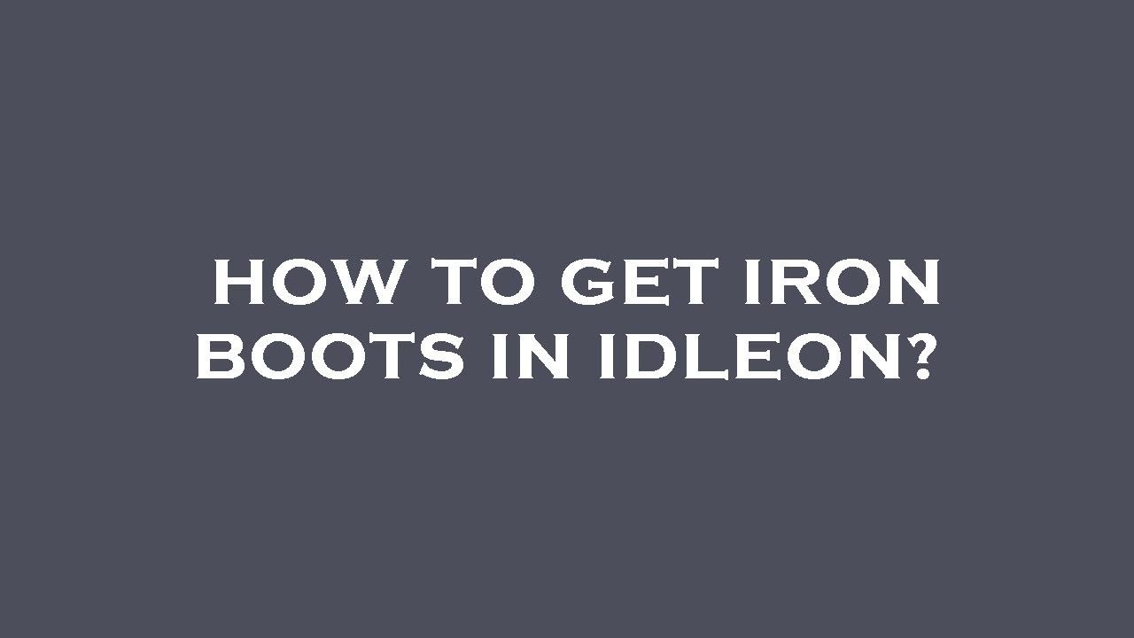 How to get iron boots in idleon? YouTube