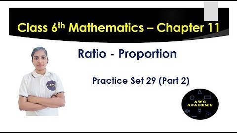 Ratio-Proportion Practice Set 29, 6th Class Mathematics-Chapter 11 (Part 2- Questions 5 to 9)