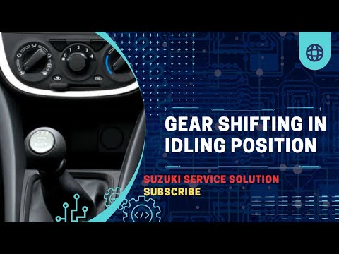 How To Gear shift in idling Postion
