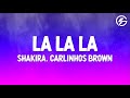 Shakira - La La La (Brazil 2014) (Lyrics) feat Carlinhos Brown