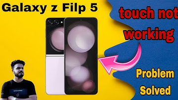 Samsung galaxy z Filp 5 Touch Not Working