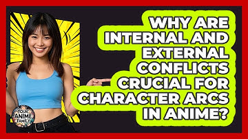 Why Are Internal And External Conflicts Crucial For Character Arcs In Anime? - Your Anime Family