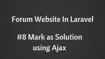 Ajaxifying Mark as Solution : Forum website in Laravel