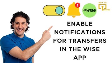 How to Enable Notifications for Transfers in the Wise App