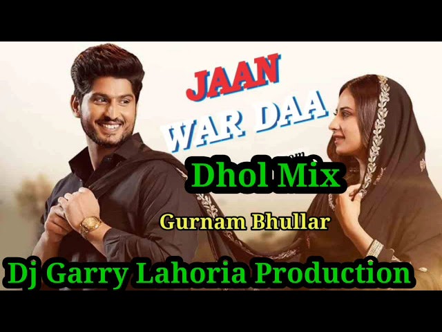 Jaan War Daa Gurnam Bhullar Dhol Mix ft Dj Guri by Lahoria Production New Punjabi Song 2022 class=