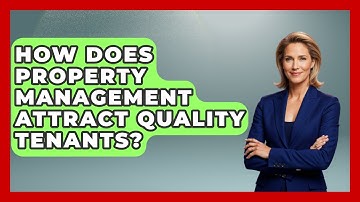 How Does Property Management Attract Quality Tenants? | Mastering Property Management News