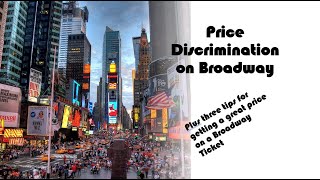 Price discrimination on Broadway and 3 tips to getting a cheap ticket to a Broadway show