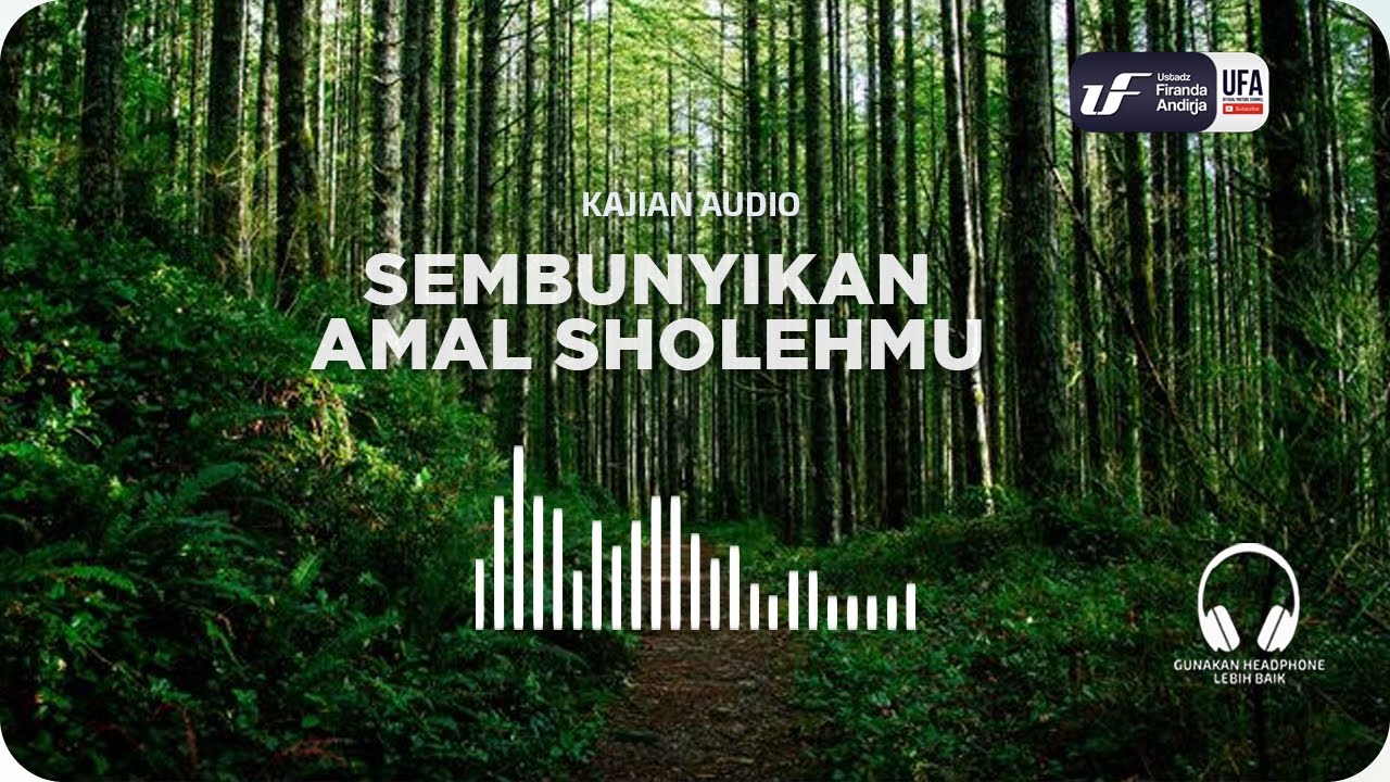 Sembunyikan Amal Shalehmu - Ustadz Dr. Firanda Andirja M.A