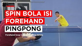 Belajar Spin Bola Isi Dari Forehand | Forehand Loop Tutorial in Table Tennis