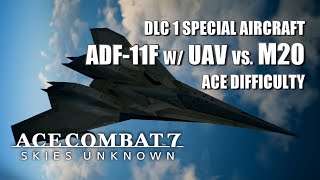 ADF-11F RAVEN with UAV vs. Mission 20 - Ace Combat 7: Skies Unknown DLC 1