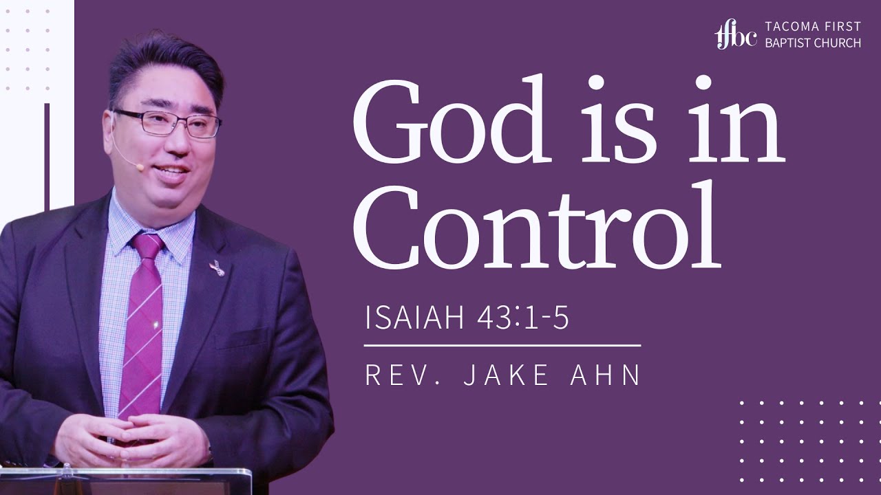 god-is-in-control-isaiah-43-1-5-rev-jake-ahn-youtube