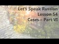 Adjective Declension - Cases in Russian (Part 6) | Let&#39;s Speak Russian - Lesson 54