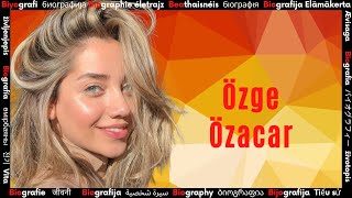 Who is Ozge Ozacar? ➤ Biography of Famous Artist